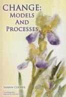 Change: Models and Processes di Shawn Cooper edito da Charles C. Thomas Publisher