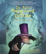 Dr. Fell and the Playground of Doom di David Neilsen edito da Listening Library (Audio)