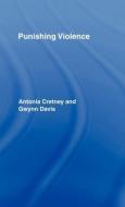 Punishing Violence di Antonia Cretney, Gwynn Davis edito da Taylor & Francis Ltd