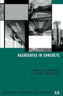 Aggregates in Concrete di Mark Alexander, Sydney Mindess edito da Taylor & Francis Ltd
