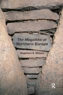 The Megaliths of Northern Europe. Magdalena S. Midgley di Magdalena S. Midgley edito da Routledge