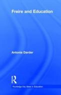 Freire and Education di Antonia (Loyola Marymount University Darder edito da Taylor & Francis Ltd