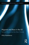 Migrants and Race in the US di Philip Kretsedemas edito da Taylor & Francis Ltd