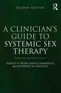 A Clinician's Guide to Systemic Sex Therapy di Gerald Weeks, Nancy Gambescia, Katherine M. Hertlein edito da Taylor & Francis Ltd