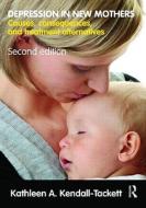 Depression In New Mothers di Kathleen A. Kendall-Tackett edito da Taylor & Francis Ltd