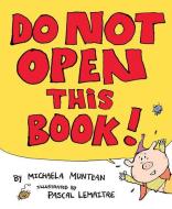 Do Not Open This Book di Michaela Muntean edito da SCHOLASTIC