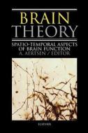 Brain Theory: Spatio-Temporal Aspects of Brain Function edito da ELSEVIER