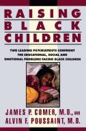 Raising Black Children di James P. Comer, Alvin F. Poussaint edito da PLUME