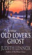 Some Old Lover\'s Ghost di Judith Lennox edito da Transworld Publishers Ltd
