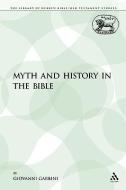 Myth and History in the Bible di Giovanni Garbini edito da CONTINNUUM 3PL