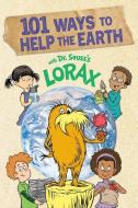 101 Ways to Help the Earth with Dr. Seuss's Lorax di Miranda Paul edito da RANDOM HOUSE