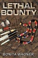 Lethal Bounty di Bonita Wagner edito da Writers Club Press