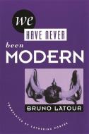 We Have Never Been Modern di Bruno Latour edito da Harvard University Press