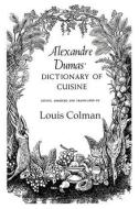 Alexander Dumas Dictionary Of Cuisine di Dumas edito da Routledge
