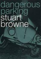 Dangerous Parking di Stuart Browne edito da Bloomsbury Publishing Plc