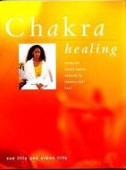 Chakra Healing di Simon Lilly, Sue Lilly edito da Anness Publishing