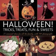 Halloween! Tricks, Treats, Fun & Sweets di Morgana De Ville edito da Anness Publishing