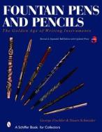 Fountain Pens and Pencils: the Golden Age of Writing Instruments di George Fischler, Stuart Schneider edito da Schiffer Publishing Ltd