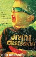 Divine Obsession: God's Illogical, Insane, Incomprehensible, Impassioned Love for You di Rob Hensser edito da Standard Publishing Company