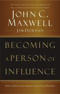 Becoming a Person of Influence di John C. Maxwell, Jim Dornan edito da HarperCollins Focus