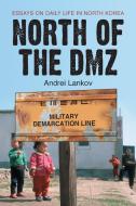 Lankov, A:  North of the DMZ di Andrei Lankov edito da McFarland