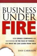 Business Under Fire: How Israe di Dan Carrison edito da Amacom
