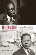 Freedom Time di Gary Wilder edito da Duke University Press Books