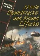 Movie Soundtracks and Sound Effects di Geoffrey M. Horn edito da Gareth Stevens Publishing