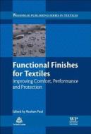 Functional Finishes For Textiles di R. Paul edito da Elsevier Science & Technology