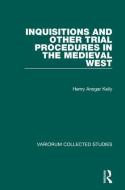 Inquisitions And Other Trial Procedures In The Medieval West di H.A. Kelly edito da Taylor & Francis Ltd