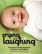 Crying and Laughing: The Emotional Development of Infants and Toddlers di Donna Wittmer, Deanna Clauson edito da GRYPHON HOUSE