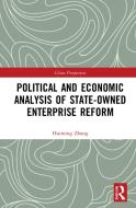 Political And Economic Analysis Of State-Owned Enterprise Reform di Huiming Zhang edito da Taylor & Francis Ltd