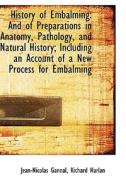 History Of Embalming di Jean-Nicolas Gannal edito da Bibliolife
