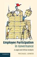 Employee Participation in Governance di Michael Lower edito da Cambridge University Press