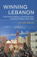 Winning Lebanon di Dylan Baun edito da Cambridge University Press