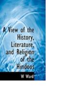A View Of The History, Literature, And Religion Of The Hindoos di W Ward edito da Bibliolife
