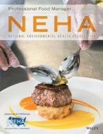 Professional Food Manager, 4e with Exam Answer Sheet di National Environmental Health Associatio edito da Wiley
