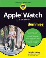 Apple Watch For Seniors For Dummies di Dwight Spivey edito da John Wiley & Sons Inc