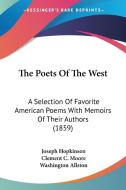 The Poets of the West: A Selection of Favorite American Poems with Memoirs of Their Authors (1859) di Joseph Hopkinson, Clement Clarke Moore, Washington Allston edito da Kessinger Publishing