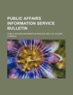 Public Affairs Information Service Bulletin di Public Affairs Information Service edito da Rarebooksclub.com