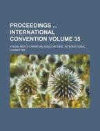 Proceedings International Convention Volume 35 di Young Men Committee edito da Rarebooksclub.com