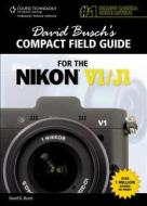 David Busch's Compact Field Guide For The Nikon V1/j1 di David Busch edito da Cengage Learning, Inc