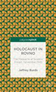 Holocaust in Rovno: The Massacre at Sosenki Forest, November 1941 di Jeffrey Burds edito da Palgrave Macmillan