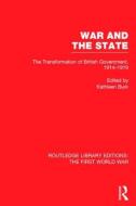 War and the State (Rle the First World War): The Transformation of British Government, 1914-1919 edito da ROUTLEDGE