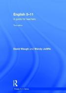 English 5-11 di David (University of Durham Waugh, Wendy (The University of Hull Jolliffe edito da Taylor & Francis Ltd