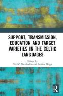 Support, Transmission, Education and Target Varieties in the Celtic Languages edito da Taylor & Francis Ltd