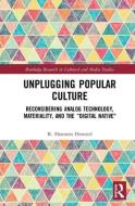 Unplugging Popular Culture di K. Shannon (Auburn University Montgomery Howard edito da Taylor & Francis Ltd