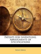 Patents For Inventions. Abridgments Of Specifications edito da Bibliolife, Llc