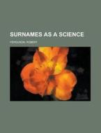Surnames as a Science di Robert Ferguson edito da Books LLC, Reference Series