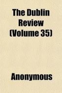 The Dublin Review Volume 35 di Anonymous edito da General Books
